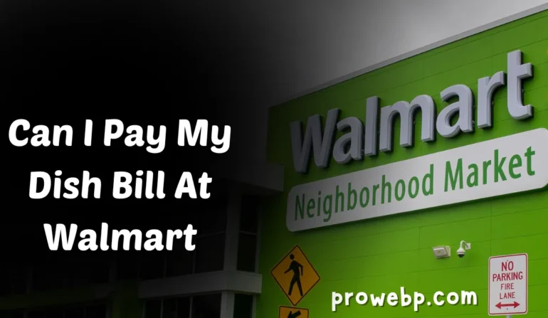 Can I Pay My Dish Bill At Walmart