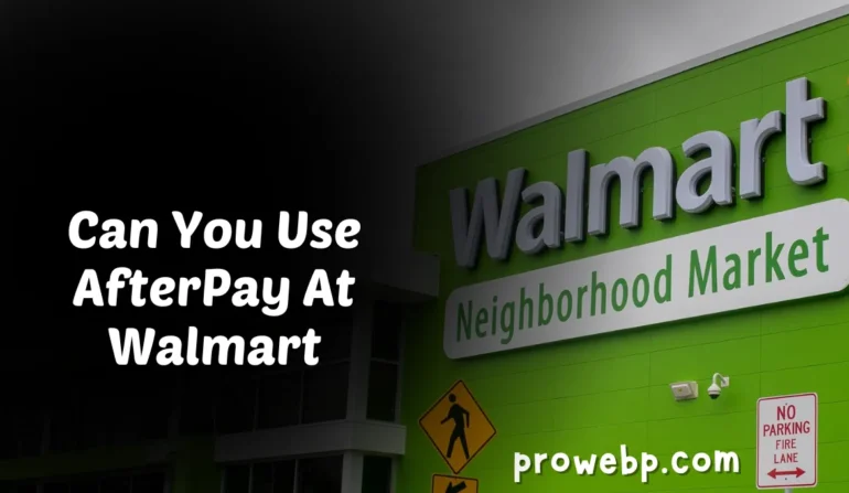 Can You Use AfterPay At Walmart