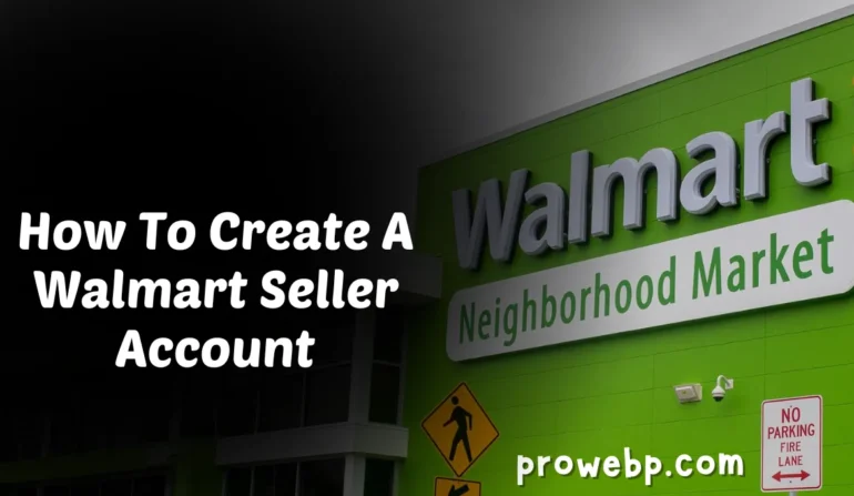 Create A Walmart Seller Account