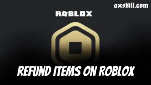 Refund Items On Roblox